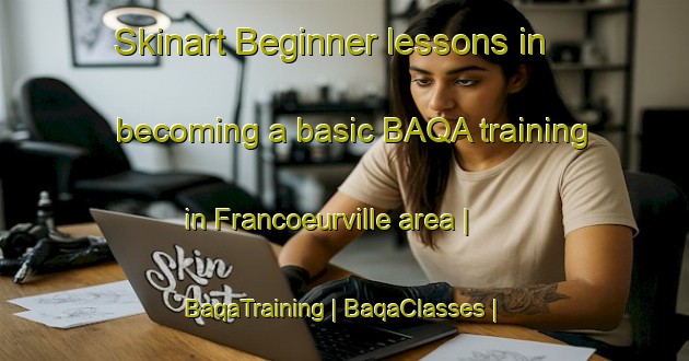 Skinart Beginner lessons in becoming a basic BAQA training in Francoeurville area | BaqaTraining | BaqaClasses | SkinartTraining-Canada